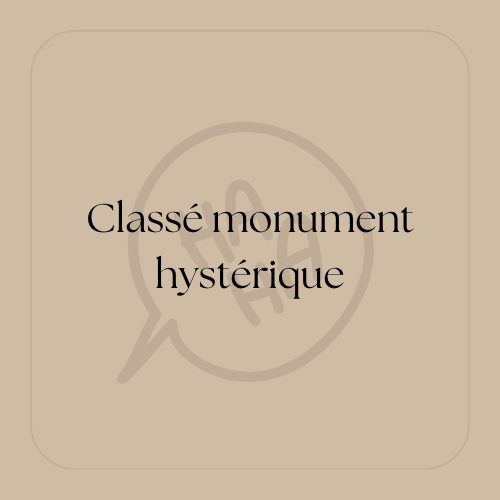 " Classé monument hystérique "