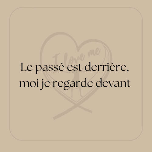 " Le passé est derrière, moi je regarde devant "